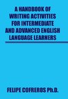 A Handbook of Writing Activities For Intermediate and Advanced English Language Learners