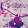My Heart, My Composition, My Pen