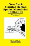Meola, M: New York Capital Region Sports Memories 1900-2013