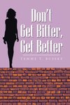 Don't Get Bitter, Get Better