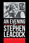 An Evening With Stephen Leacock