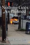 Nothing Goes As Planned - A Novel
