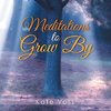 Meditations to Grow by