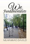 We Fundamentalists