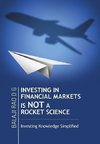 INVESTING IN FINANCIAL MARKETS IS NOT A ROCKET SCIENCE