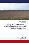 Competition for Land in Gambella Region, Ethiopia: Victim Perspectives