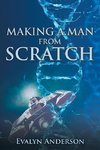 MAKING A MAN FROM SCRATCH