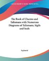The Book of Charms and Talismans with Numerous Diagrams of Talismans, Sigils and Seals