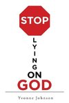 Stop Lying On God