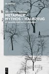 Metapher - Mythos - Halbzeug