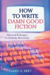 How to Write Damn Good Fiction