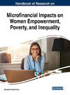 Handbook of Research on Microfinancial Impacts on Women Empowerment, Poverty, and Inequality