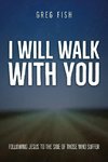 I Will Walk with You