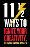 11 1/2 Ways to Ignite Your Creativity