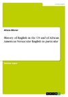 History of English in the US and of African American Vernacular English in particular