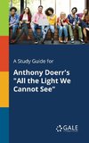 A Study Guide for Anthony Doerr's 