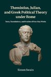 Themistius, Julian, and Greek Political Theory under Rome