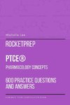RocketPrep PTCE Pharmacology Concepts 600 Practice Questions and Answers