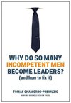 Why Do So Many Incompetent Men Become Leaders