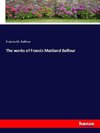 The works of Francis Maitland Balfour