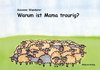 Warum ist Mama traurig?