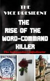 The Vice President The Rise Of The Word-Command Killer