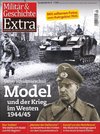Generalfeldmarschall Model und der Krieg im Westen 1944/45