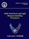 USAF Small Arms and Light Weapons Handling Procedures - AFMAN 31-129-AFGM2018-01