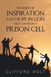 Stories of Inspiration and Hope in God, Written from a Prison Cell