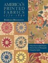 America's Printed Fabrics 1770-1890. ¿ 8 Reproduction Quilt Projects ¿ Historic Notes & Photographs ¿ Dating Your Quilts - Print on Demand Edition