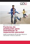 Factores de protección para sobrellevar la separación parental
