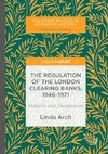 The Regulation of the London Clearing Banks, 1946-1971