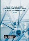 Public Diplomacy and the Implementation of Foreign Policy in the US, Sweden and Turkey