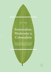 Intoxication, Modernity, and Colonialism