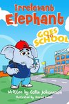 Irrelevant Elephant Goes to School