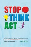 STOP! THINK!! ACT!!!