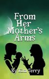 FROM HER MOTHER'S ARMS