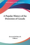 A Popular History of the Dominion of Canada