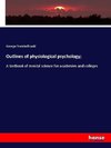 Outlines of physiological psychology;