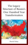 Legacy Structure of Russia's One Hundred Year Transformation