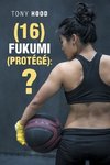 (16) Fukumi (Protégé)