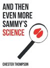 And Then Even More Sammy'S Science