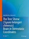 The Tree Shrew (Tupaia belangeri chinensis) Brain in Stereotaxic Coordinates