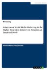 Adoption of Social Media Marketing in the Higher Education Industry in Malaysia. An Empirical Study