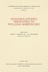 Romance Studies Presented to William Morton Dey on the Occasion of His Seventieth Birthday by His Colleagues and Former Students