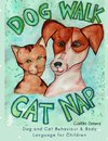 Dog Walk & Cat Nap