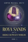 White, S: Roya Sands and the Bridge Between Worlds