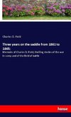 Three years on the saddle from 1861 to 1865;