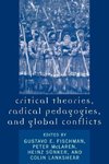 Critical Theories, Radical Pedagogies, and Global Conflicts