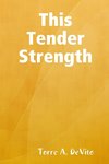 This Tender Strength